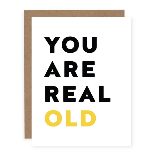 YOU ARE REAL OLD
